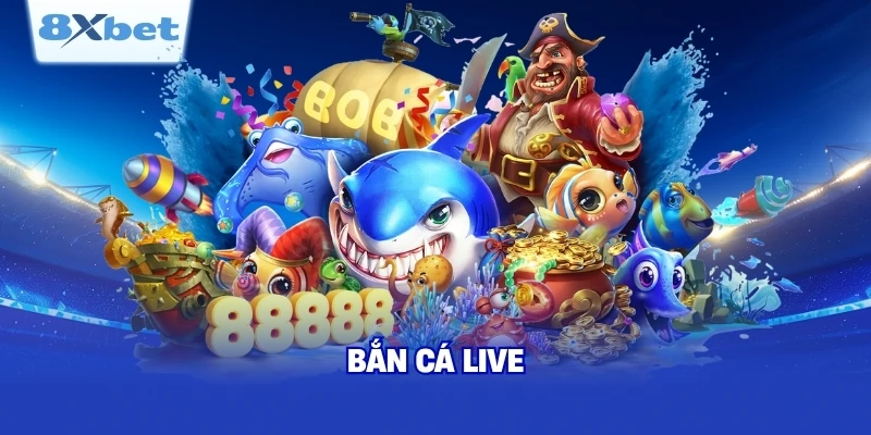 Bắn Cá Live