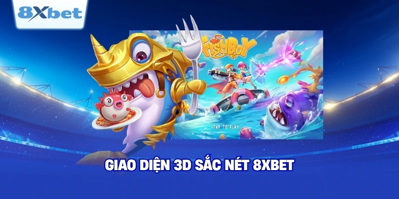 Trải nghiệm bắn cá 8XBET