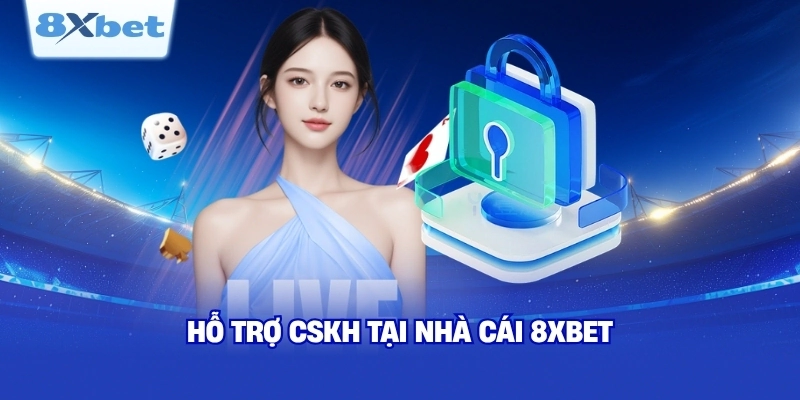 Hỗ trợ CSKH tại nhà cái 8XBET