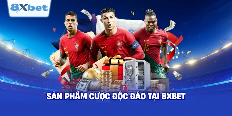 Sản phẩm cược độc đáo tại 8XBET